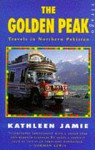 The Golden Peak: Travels in Northern Pakistan - Kathleen Jamie