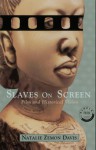 Slaves on Screen: Film and Historical Vision - Natalie Zemon Davis