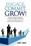 Engage, Commit, Grow!: How to Create and Sustain a Culture of High Performance - Larry Smith