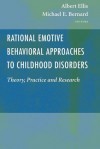 Rational Emotive Behavioral Approaches to Childhood Disorders - Albert Ellis, Michael E. Bernard