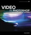 Video in Photoshop for Photographers and Designers - Colin Smith