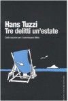 Tre delitti un'estate - Hans Tuzzi