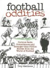 Football Oddities: Curious Facts, Coincidences and Stranger-Than-Fiction Stories from the World of Football - Tony Matthews