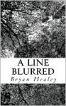 Line Blurred - Bryan Healey