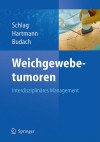 Weichgewebetumoren: Interdisziplinares Management - Peter M. Schlag, Jörg Thomas Hartmann, Volker Gustav Budach