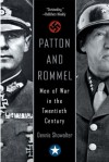 Patton And Rommel: Men of War in the Twentieth Century - Dennis E. Showalter