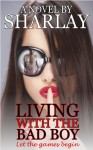 Living with the Bad Boy (FULL NOVEL) - Sharlay