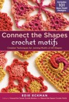 Connect the Shapes Crochet Motifs: Creative Techniques for Joining Motifs of All Shapes - Edie Eckman