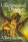 The Unexpected Dragon. Contains "Pigs Don't Fly", "Master of Many Treasures", "D - Mary Brown