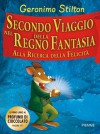 Secondo viaggio nel regno della Fantasia: Alla ricerca della felicità - Geronimo Stilton