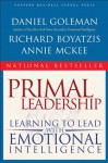 Primal Leadership: Learning to Lead With Emotional Intelligence - Daniel Goleman, Richard E. Boyatzis, Annie McKee