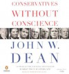 Conservatives Without Conscience - John W. Dean, Robertson Dean