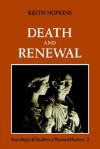 Death and Renewal: Volume 2: Sociological Studies in Roman History - Keith Hopkins