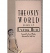 The Only World: Poems - Lynda Hull