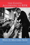 The Gospel According to RFK: Why It Matters Now - Robert F. Kennedy, Norman MacAfee