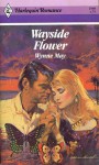 Wayside Flower (Harlequin Romance, #2548) - Wynne May