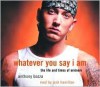 Whatever You Say I Am: The Life and Times of Eminem - Anthony Bozza