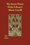 The Secret Power (Echo Library) - Marie Corelli