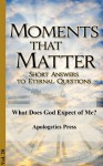 What Does God Expect of Me? (Moments That Matter) - Apologetics Press, Jonathan Jenkins