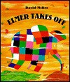 Elmer Takes Off - David McKee