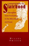 Countdown to Statehood: Palestinian State Formation in the West Bank and Gaza - Hillel Frisch