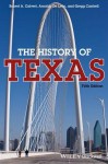 The History of Texas - Gregg Cantrell, Arnoldo De León, Robert A Calvert