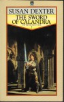 The Sword of Calandra (Winter King's War, #2) - Susan Dexter