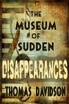 The Museum of Sudden Disappearances - Thomas Davidson