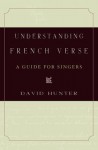 Understanding French Verse: A Guide for Singers - David Hunter