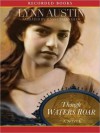 Though Waters Roar (MP3 Book) - Lynn Austin, Alyssa Bresnahan