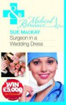 Surgeon In A Wedding Dress (Medical) - Sue MacKay