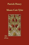 Patrick Henry - Moses Coit Tyler