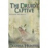 The Druid's Captive - Dianna Hunter