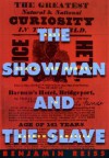 The Showman and the Slave: Race, Death, and Memory in Barnum's America - Benjamin Reiss