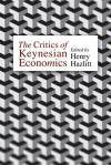 The Critics of Keynesian Economics - Henry Hazlitt