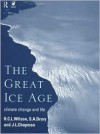 The Great Ice Age: Climate Change and Life - R.C.L. Wilson, S.A. Drury, J.L. Chapman