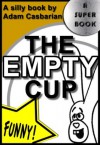 The Empty Cup - Adam Casbarian