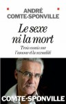 Le Sexe ni la mort:Trois essais sur l'amour et la sexualité (ESSAIS DOC.) - André Comte-Sponville