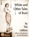 White and Other Tales of Ruin - Tim Lebbon