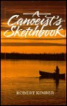 A Canoeist's Sketchbook - Robert Kimber