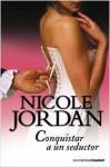 Conquistar a un seductor - Nicole Jordan