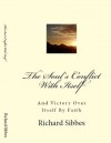 The Soul's Conflict With Itself: And Victory Over Itself By Faith. - Richard Sibbes, Deejay O'Flaherty