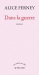 Dans la guerre (Un endroit où aller) (French Edition) - Alice Ferney