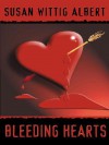 Bleeding Hearts (China Bayles Mystery, Book 14) - Susan Wittig Albert