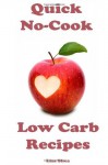 Quick No-Cook Low Carb Recipes - Lisa Shea