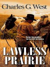 Lawless Prairie - Charles G. West