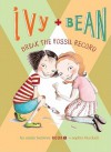 Ivy and Bean Break the Fossil Record (Ivy and Bean, #3) - Annie Barrows, Sophie Blackall