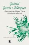 A aventura de Miguel Littín clandestino no Chile - Eric Nepomuceno, Gabriel García Márquez