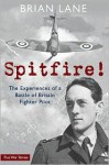 SPITFIRE!: The Experiences of a Battle of Britain Fighter Pilot - Brian Lane, Dilip Sarkar