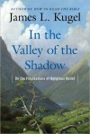 In the Valley of the Shadow: On the Foundations of Religious Belief - James L. Kugel